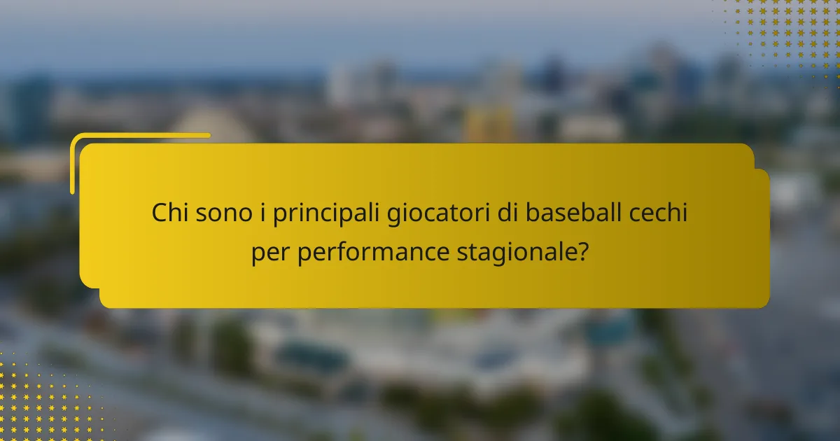 Chi sono i principali giocatori di baseball cechi per performance stagionale?