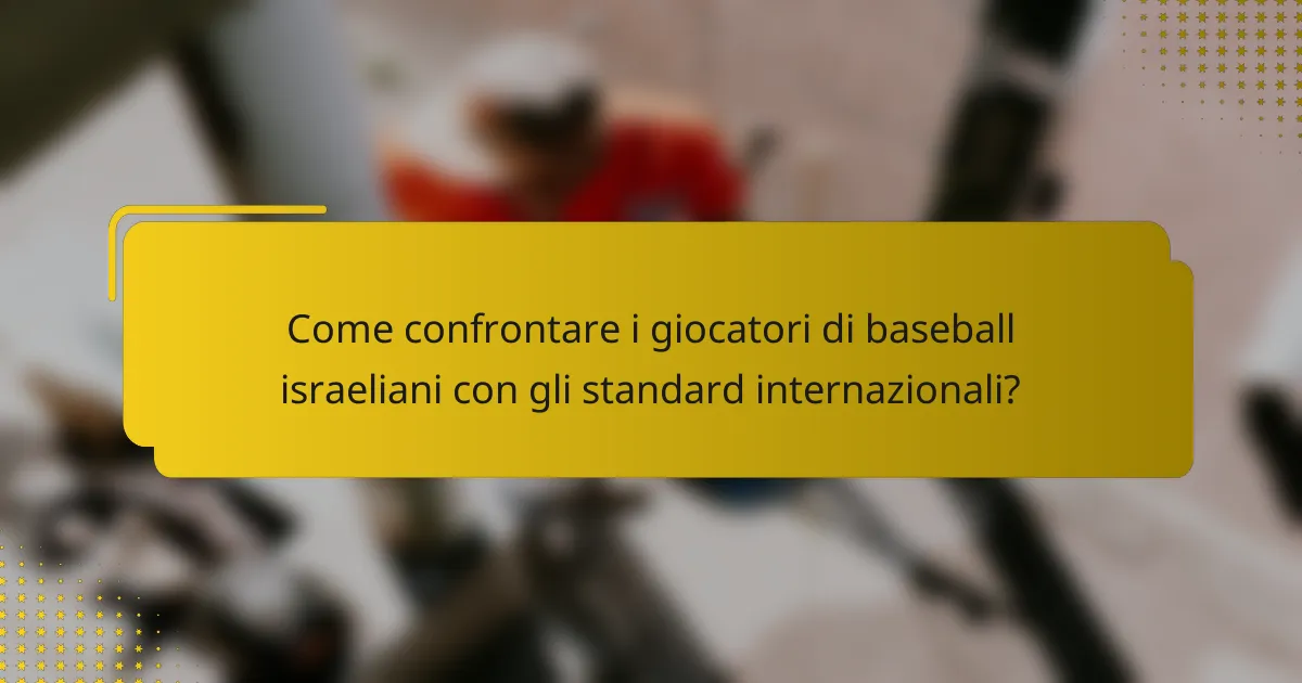 Come confrontare i giocatori di baseball israeliani con gli standard internazionali?