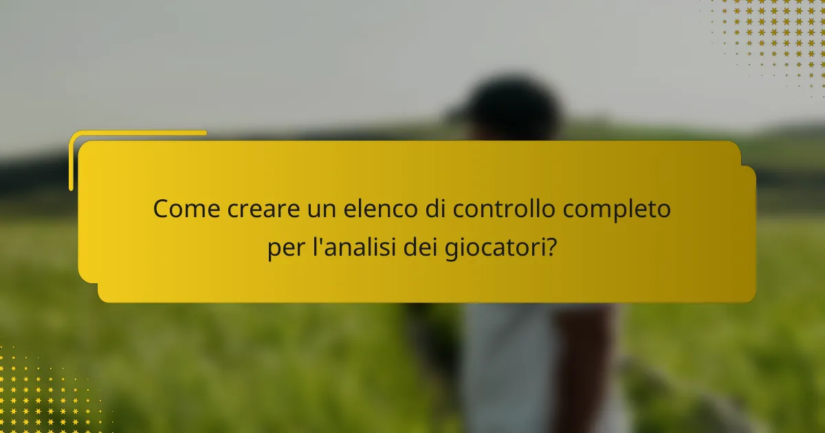 Come creare un elenco di controllo completo per l'analisi dei giocatori?