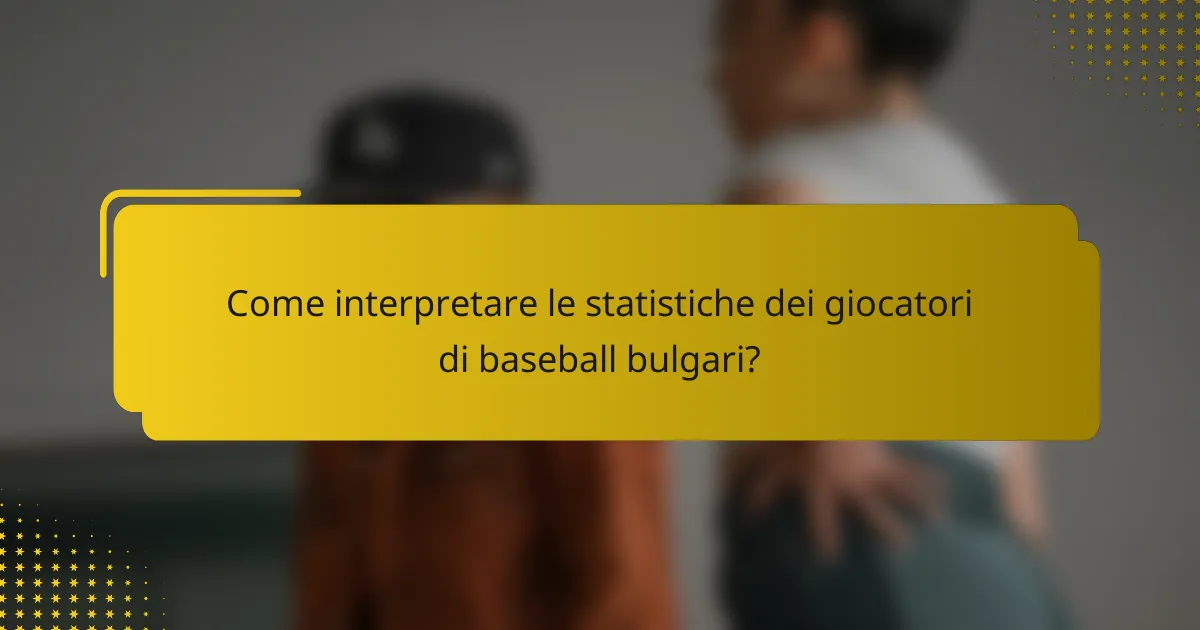 Come interpretare le statistiche dei giocatori di baseball bulgari?