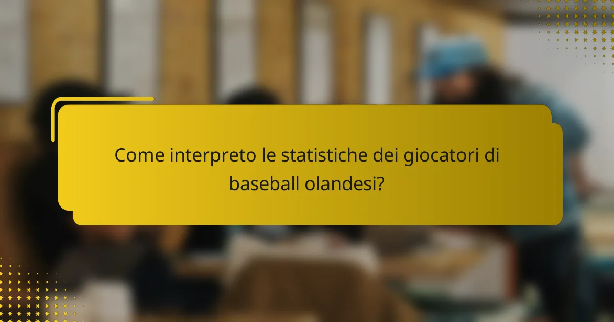 Come interpreto le statistiche dei giocatori di baseball olandesi?