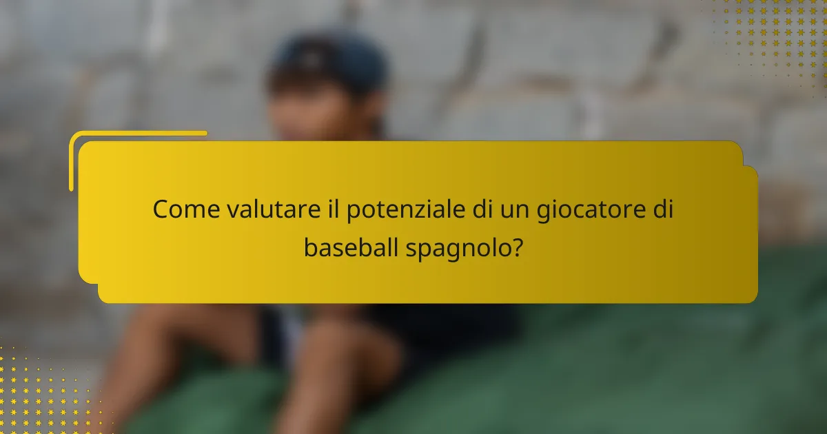 Come valutare il potenziale di un giocatore di baseball spagnolo?