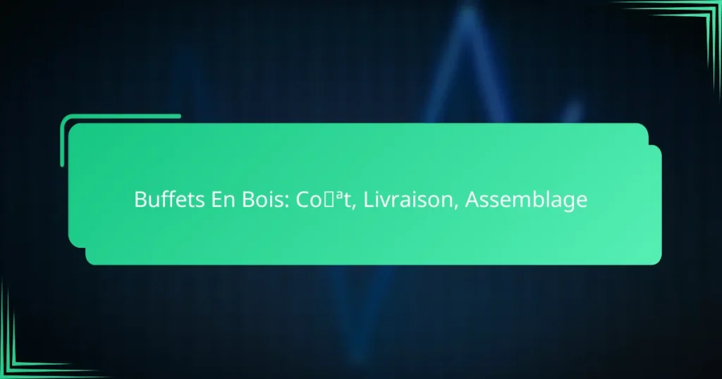 Buffets En Bois: Coût, Livraison, Assemblage