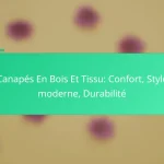 Canapés En Bois Et Tissu: Confort, Style moderne, Durabilité