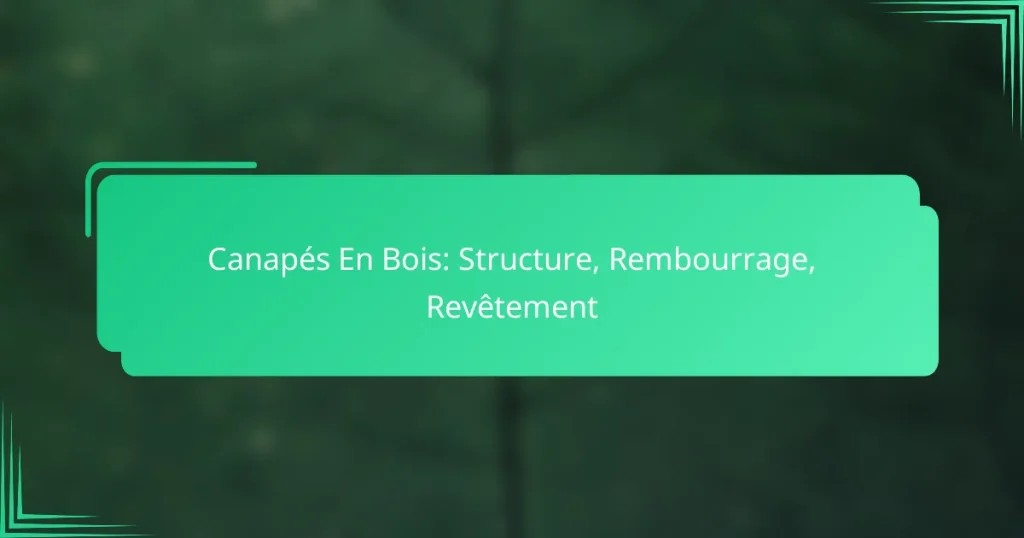 Canapés En Bois: Structure, Rembourrage, Revêtement