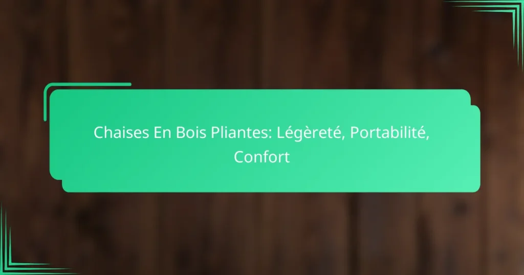 Chaises En Bois Pliantes: Légèreté, Portabilité, Confort
