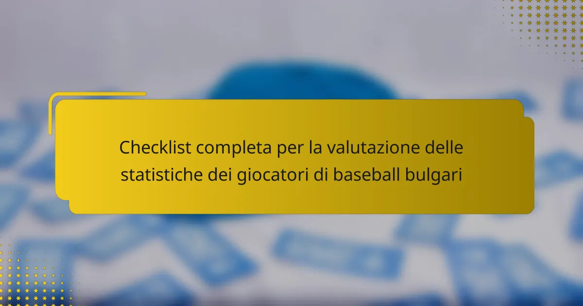 Checklist completa per la valutazione delle statistiche dei giocatori di baseball bulgari