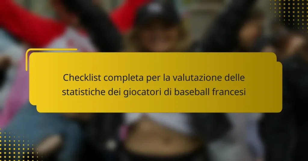 Checklist completa per la valutazione delle statistiche dei giocatori di baseball francesi