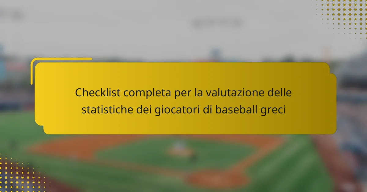 Checklist completa per la valutazione delle statistiche dei giocatori di baseball greci