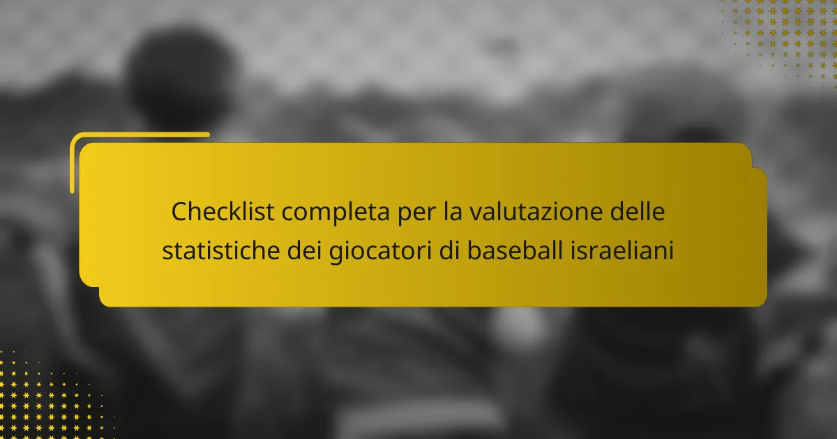 Checklist completa per la valutazione delle statistiche dei giocatori di baseball israeliani
