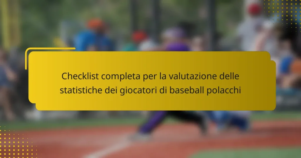 Checklist completa per la valutazione delle statistiche dei giocatori di baseball polacchi