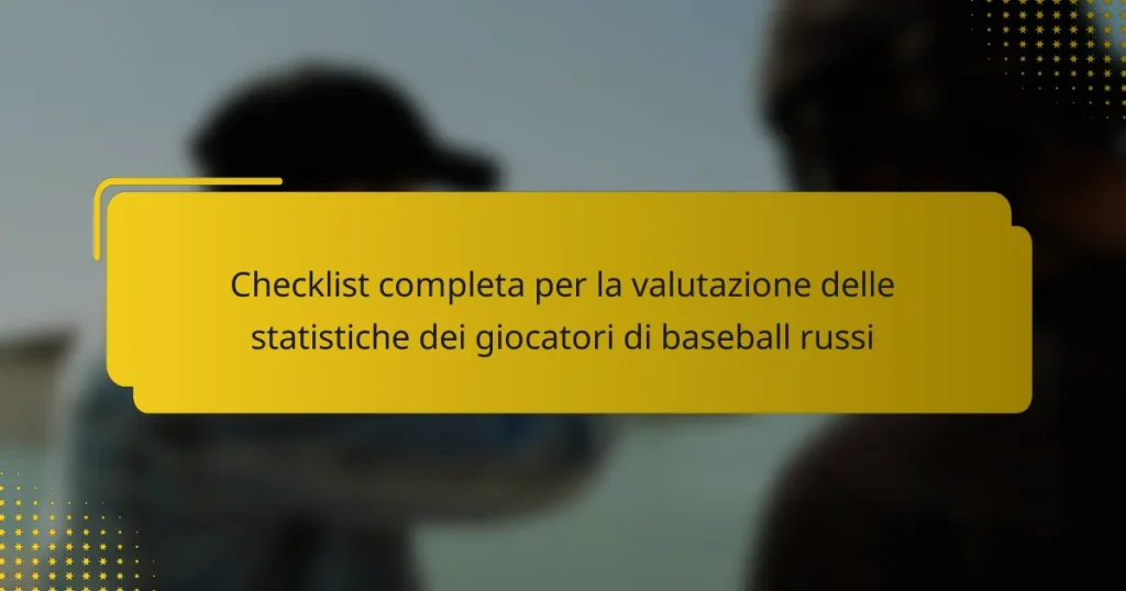 Checklist completa per la valutazione delle statistiche dei giocatori di baseball russi