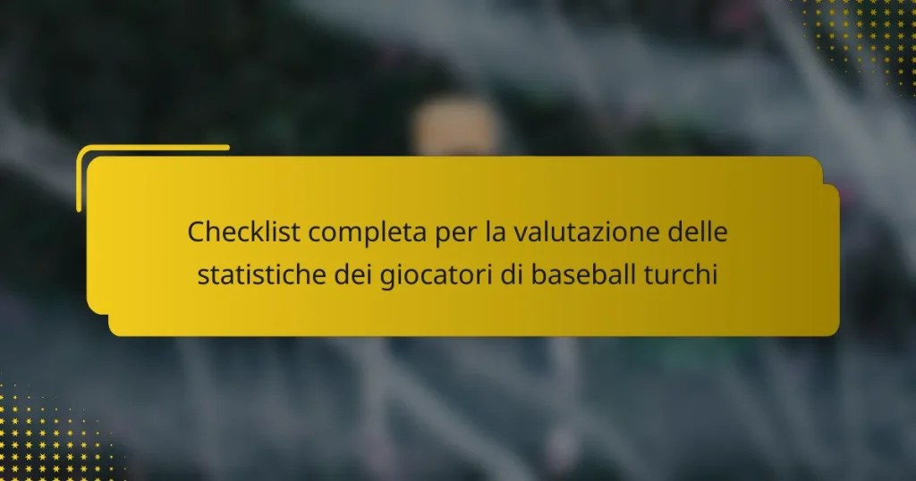 Checklist completa per la valutazione delle statistiche dei giocatori di baseball turchi
