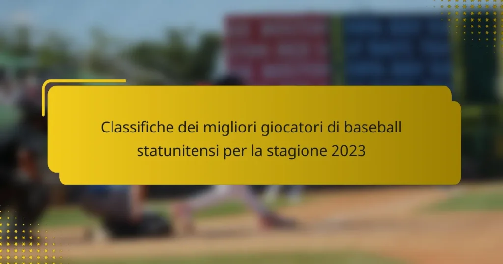 Classifiche dei migliori giocatori di baseball statunitensi per la stagione 2023