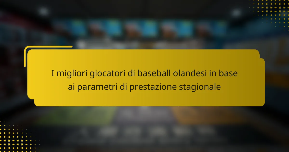 I migliori giocatori di baseball olandesi in base ai parametri di prestazione stagionale