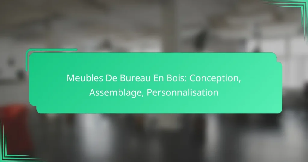 Meubles De Bureau En Bois: Conception, Assemblage, Personnalisation