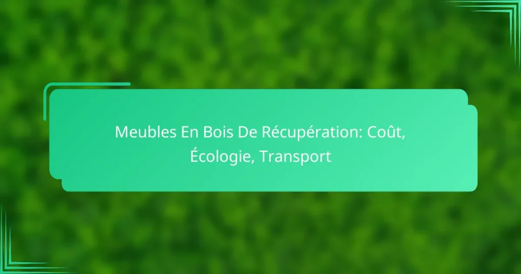 Meubles En Bois De Récupération: Coût, Écologie, Transport