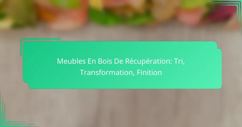 Meubles En Bois De Récupération: Tri, Transformation, Finition