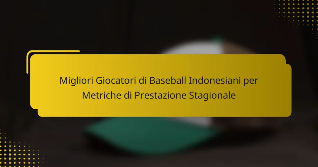 Migliori Giocatori di Baseball Indonesiani per Metriche di Prestazione Stagionale