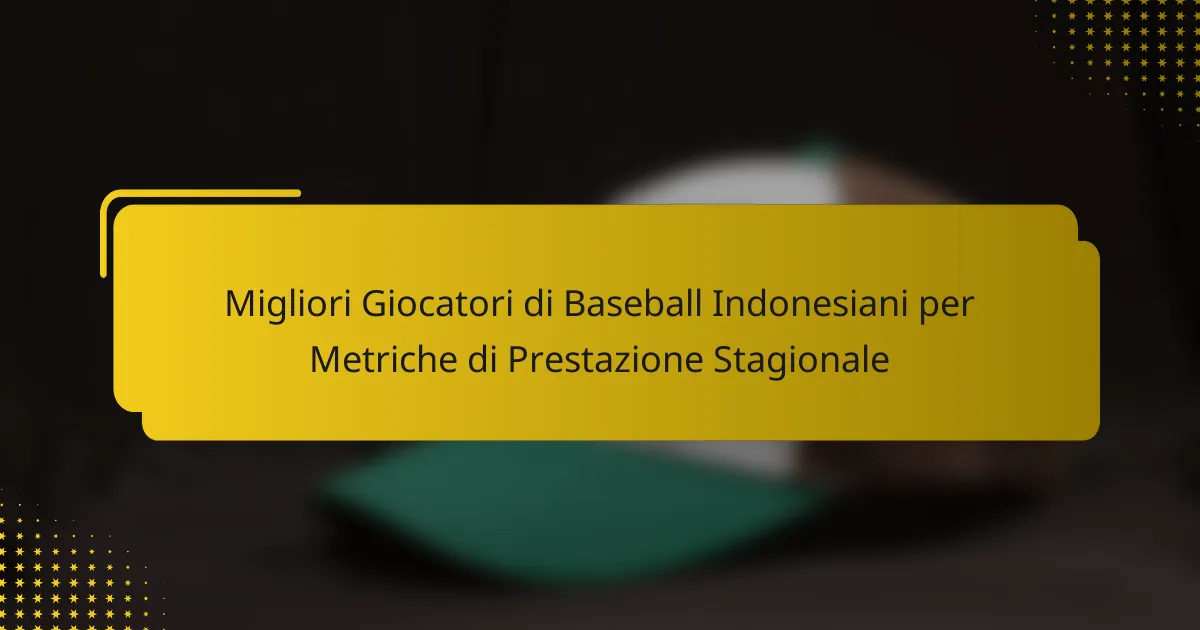 Migliori Giocatori di Baseball Indonesiani per Metriche di Prestazione Stagionale