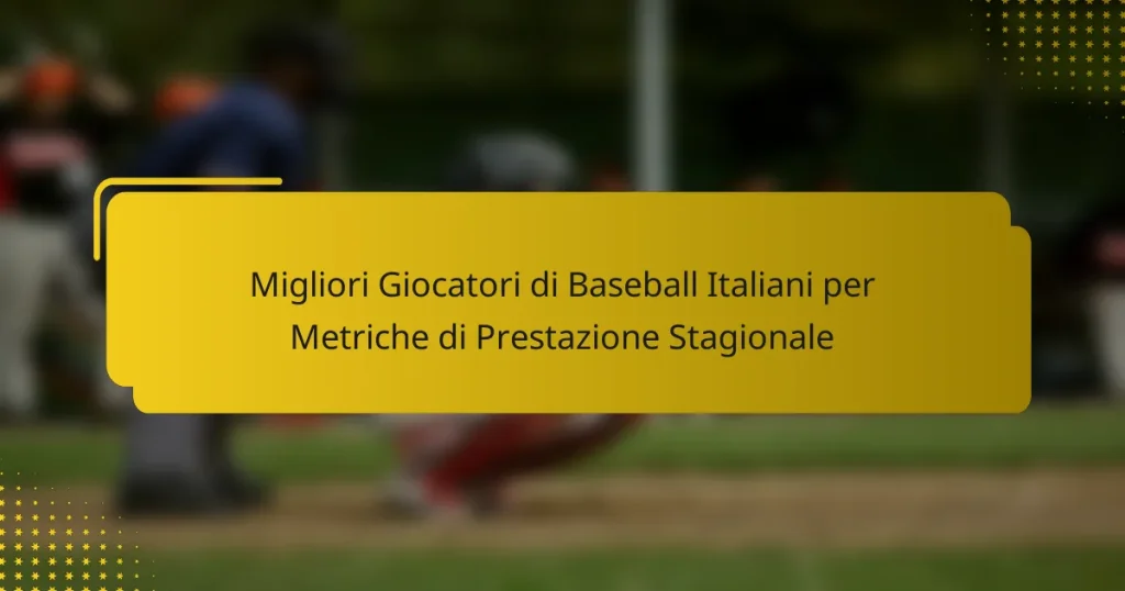 Migliori Giocatori di Baseball Italiani per Metriche di Prestazione Stagionale
