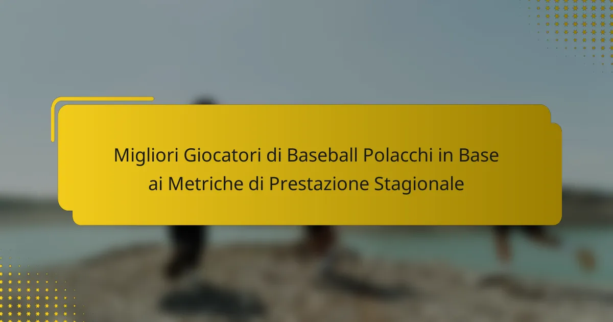 Migliori Giocatori di Baseball Polacchi in Base ai Metriche di Prestazione Stagionale