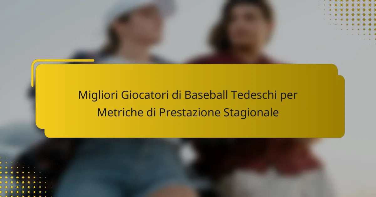 Migliori Giocatori di Baseball Tedeschi per Metriche di Prestazione Stagionale