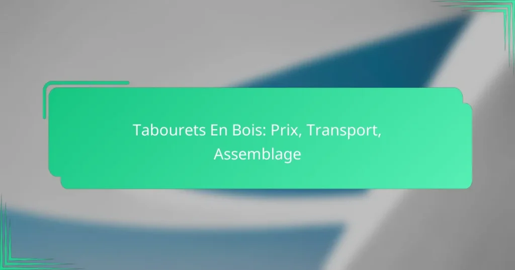 Tabourets En Bois: Prix, Transport, Assemblage