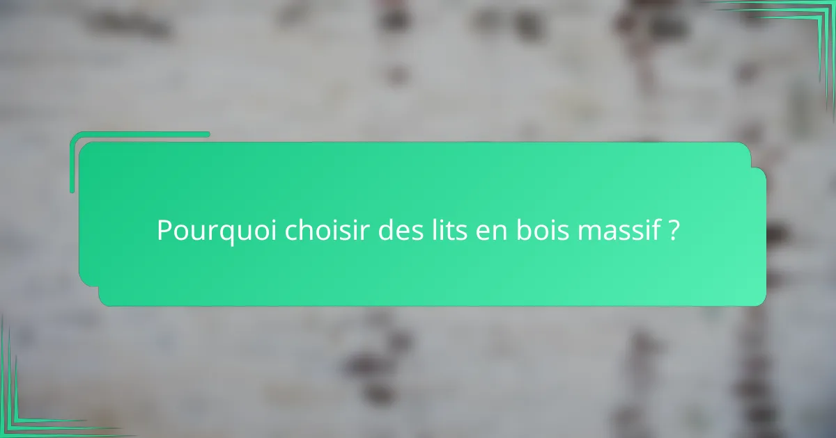 Pourquoi choisir des lits en bois massif ?