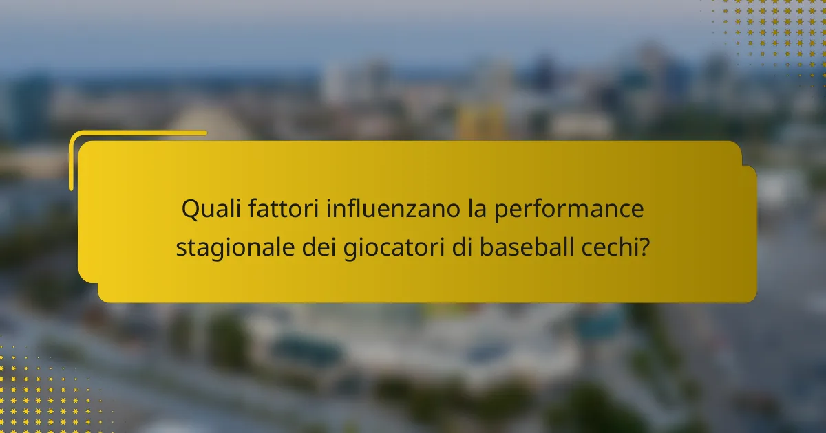 Quali fattori influenzano la performance stagionale dei giocatori di baseball cechi?