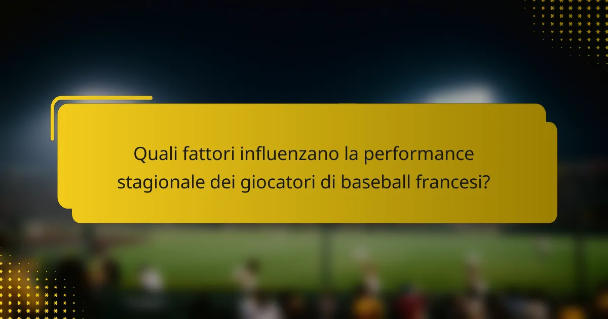 Quali fattori influenzano la performance stagionale dei giocatori di baseball francesi?
