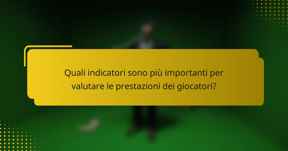Quali indicatori sono più importanti per valutare le prestazioni dei giocatori?