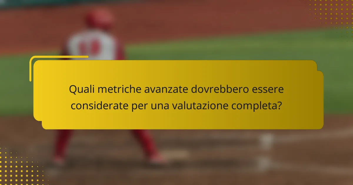 Quali metriche avanzate dovrebbero essere considerate per una valutazione completa?