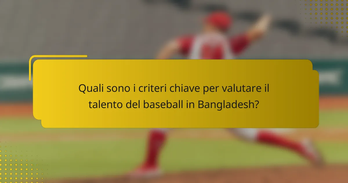 Quali sono i criteri chiave per valutare il talento del baseball in Bangladesh?