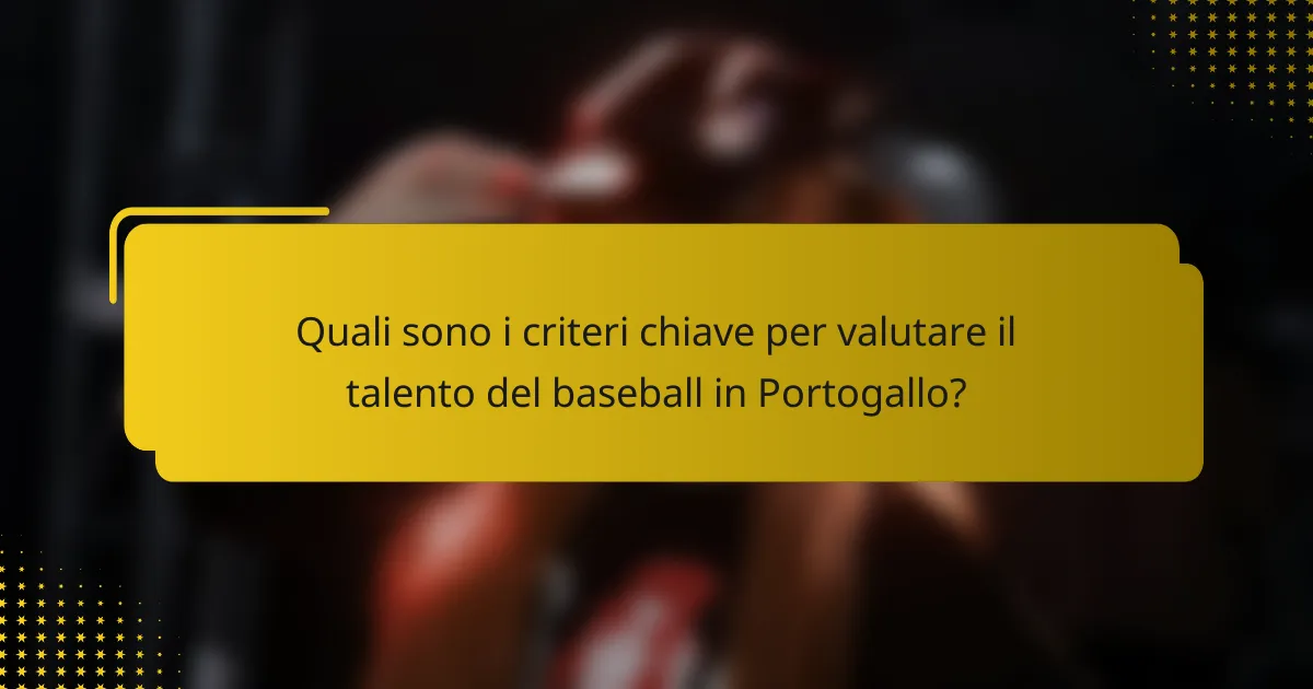 Quali sono i criteri chiave per valutare il talento del baseball in Portogallo?