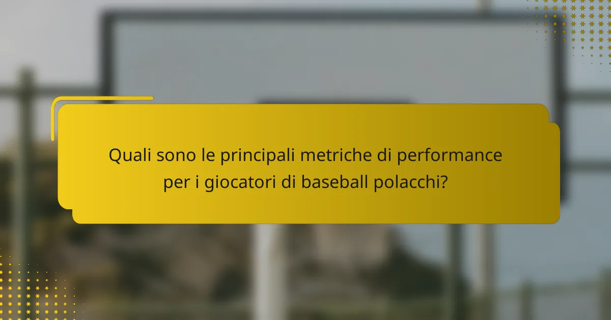 Quali sono le principali metriche di performance per i giocatori di baseball polacchi?