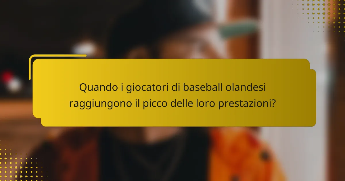 Quando i giocatori di baseball olandesi raggiungono il picco delle loro prestazioni?