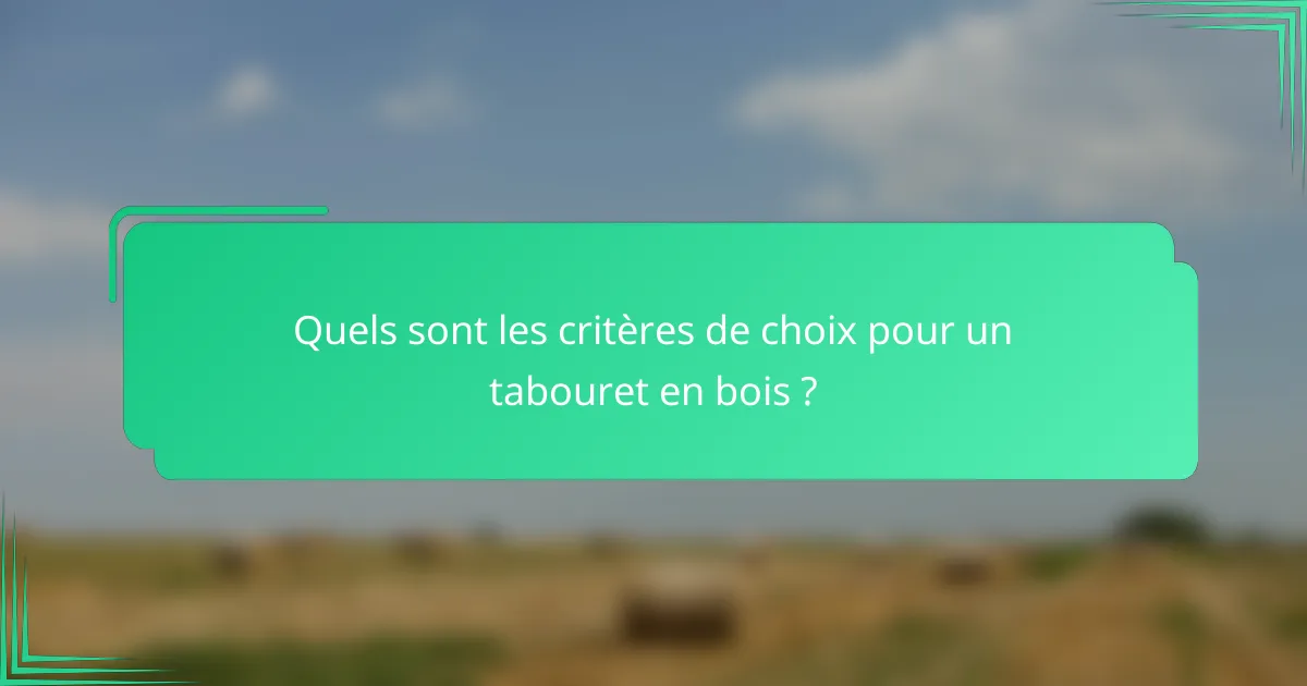 Quels sont les critères de choix pour un tabouret en bois ?